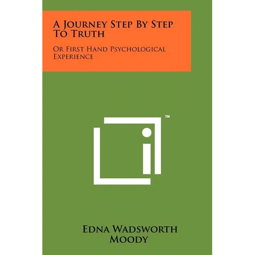 A Journey Step by Step to Truth: Or First Hand Psychological Experience - Paperback
