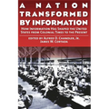 A Nation Transformed by Information: How Information Has Shaped the United States from Colonial Times to the Present - Paperback
