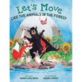 Let's Move Like the Animals in the Forest: Let's Move Like the Animals in the Forest: A Fun And Educational Children's Story That Inspires Children Ag - Hardcover