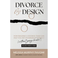 Divorce By Design: How building a divorce team can help you get divorced efficiently (without going broke!) in less than a year - Paperback