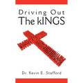 Driving Out the Kings - Hardcover
