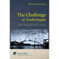 The Challenge of Credit Supply: American Problems and Solutions, 1650-1950 - Paperback