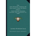 The Ewe-Speaking Peoples Of The Slave Coast Of West Africa: Their Religion, Manners, Customs, Laws, Languages, Etc. (1890) - Paperback