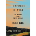 They Poisoned the World: Life and Death in the Age of Forever Chemicals - Hardcover