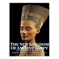 The New Kingdom of Ancient Egypt: The History and Legacy of the Egyptian Empire at the Peak of Its Power - Paperback