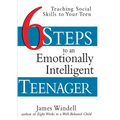 Six Steps to an Emotionally Intelligent Teenager: Teaching Social Skills to Your Teen - Paperback