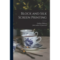 Block and Silk Screen Printing - Paperback