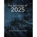 The Astrology of 2025: Your Cosmic Guide To The Year Ahead - Paperback