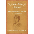 Beyond Slavery's Shadow: Free People of Color in the South - Paperback