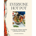 Everyone Hot Pot: Creating the Ultimate Meal for Gathering and Feasting - Hardcover