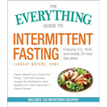 The Everything Guide to Intermittent Fasting: Features 5:2, 16/8, and Weekly 24-Hour Fast Plans - Paperback