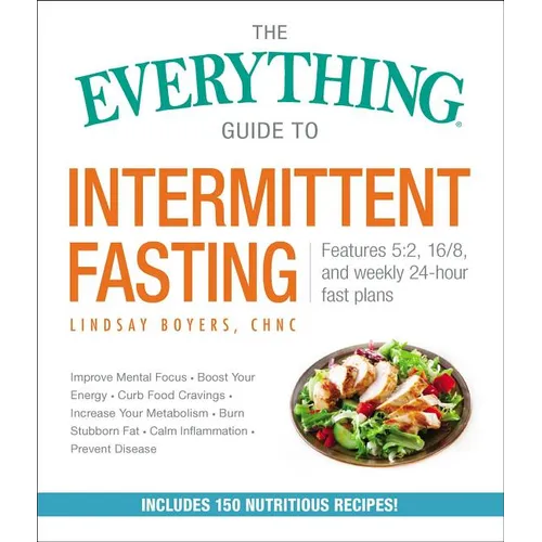 The Everything Guide to Intermittent Fasting: Features 5:2, 16/8, and Weekly 24-Hour Fast Plans - Paperback