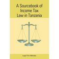 A Sourcebook of Income Tax Law in Tanzan - Paperback