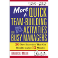 More Quick Team-Building Activities for Busy Managers: 50 New Exercises That Get Results in Just 15 Minutes - Paperback
