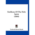 Emblems Of The Holy Spirit (1884) - Hardcover