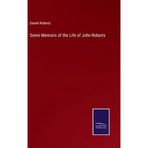 Some Memoirs of the Life of John Roberts - Hardcover