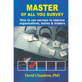 Master of All You Survey: How to use surveys to improve organizations, teams and leaders - Paperback