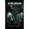 MY SON'S CONVICTION - A Mother's Life Sentence - Paperback