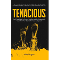 TENACIOUS A Championship Mentality for Young Athletes - Hardcover