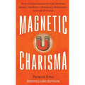 Magnetic Charisma: How to Build Instant Rapport, Be More Likable, and Make a Memorable Impression ? Gain the It Factor - Paperback