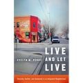 Live and Let Live: Diversity, Conflict, and Community in an Integrated Neighborhood - Paperback