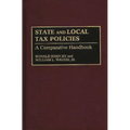 State and Local Tax Policies: A Comparative Handbook - Hardcover
