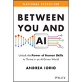 Between You and AI: Unlock the Power of Human Skills to Thrive in an Ai-Driven World - Hardcover