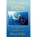 Wisdom of the Dolphins: Discovering the Mystery of the Holographic Universe - Paperback