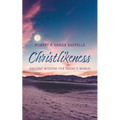 Christlikeness: Ancient Wisdom for Today's World - Paperback