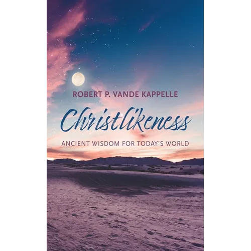Christlikeness: Ancient Wisdom for Today's World - Paperback