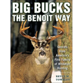 Big Bucks the Benoit Way: Secrets from America's First Family of Whitetail Hunting - Paperback
