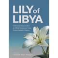 Lily of Libya: A Woman's Story of Life in an Oilfield Compound Under Colonel Gaddafi's Regime - Hardcover