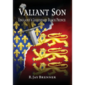 Valiant Son: England's Legendary Black Prince - Hardcover