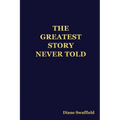 The Greatest Story Never Told - Paperback