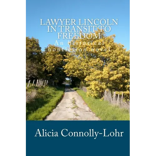 Lawyer Lincoln In Transit To Freedom: An historical nonfiction novel - Paperback