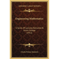 Engineering Mathematics: A Series Of Lectures Delivered At Union College (1911) - Hardcover