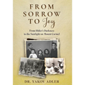 From Sorrow to Joy: From Hitler's Darkness to the Sunlight on Mount Carmel - Hardcover