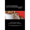 A Cup of Cappuccino for the Entrepreneur's Spirit Volume II - Hardcover