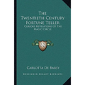 The Twentieth Century Fortune Teller: Curious Revelations Of The Magic Circle - Paperback