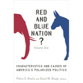 Red and Blue Nation?: Characteristics and Causes of America's Polarized Politics - Paperback