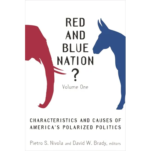 Red and Blue Nation?: Characteristics and Causes of America's Polarized Politics - Paperback