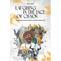 Laughing in the Face of Chaos: A Politically Incorrect Shamanic Guide for Modern Life - Paperback