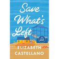 Save What's Left: A Novel (Good Morning America Book Club) - Paperback