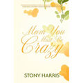 Mom You Must Be Crazy - Paperback