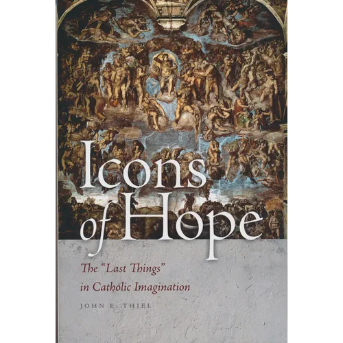 Icons of Hope: The Last Things in Catholic Imagination - Paperback