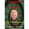 Countdown to Murder: Alex: Money, Murder & Deception in South Carolina - Paperback