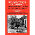 Without Consent or Contract: Conditions of Slave Life and the Transition to Freedom, Technical Papers, Vol. II - Hardcover