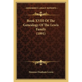 Book XVIII Of The Genealogy Of The Lewis Family (1891) - Paperback