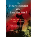 The Neuroscientist Who Lost Her Mind: My Tale of Madness and Recovery - Paperback