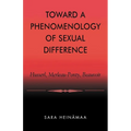 Toward a Phenomenology of Sexual Difference: Husserl, Merleau-Ponty, Beauvoir - Paperback